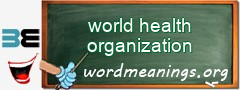 WordMeaning blackboard for world health organization